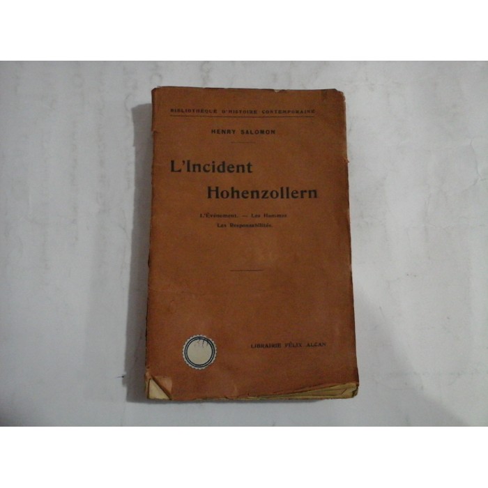 L'Incident Hohenzollern (L'Evenrment * Les Hommes * Les Responsabilites) - Henry SALOMON - Paris 1922 L'Incident Hohenzollern (L'Evenrment * Les Hommes * Les Responsabilites) - Henry SALOMON - Paris 1922